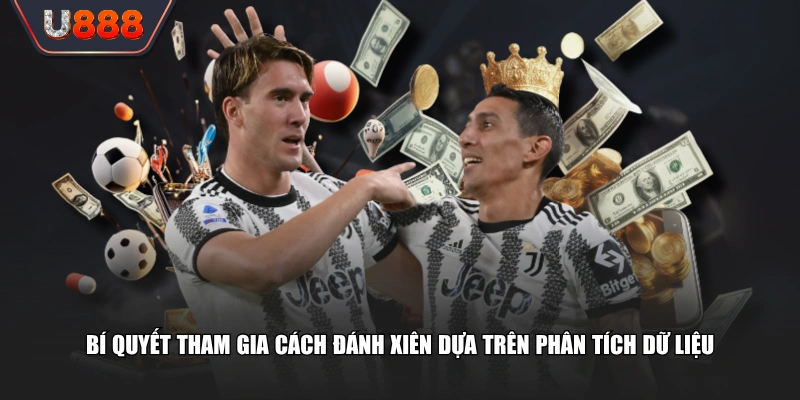 Cách Đánh Xiên Chi Tiết | Mẹo Phân Tích, Đặt Cược Chi Tiết 4 Bí quyết tham gia cách đánh xiên dựa trên phân tích dữ liệu