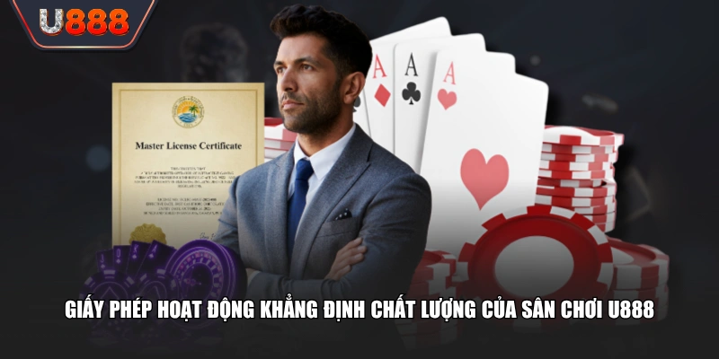 Giấy Phép Hoạt Động Bảo Chứng Cho Thương Hiệu U888 Đẳng Cấp 4 Giấy phép hoạt động khẳng định chất lượng của sân chơi U888