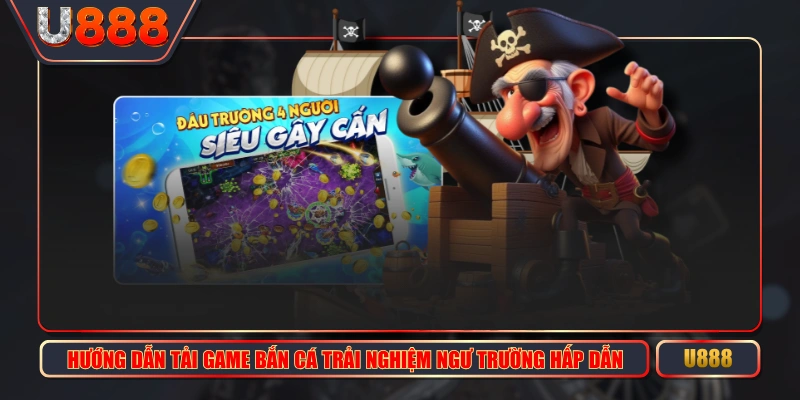 Tải Game Bắn Cá Trải Nghiệm Ngư Trường Hấp Dẫn 1 Hướng Dẫn Tải Game Bắn Cá Trải Nghiệm Ngư Trường Hấp Dẫn