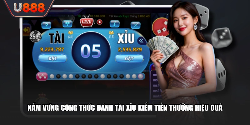 Nắm vững công thức đánh Tài Xỉu kiếm tiền thưởng hiệu quả