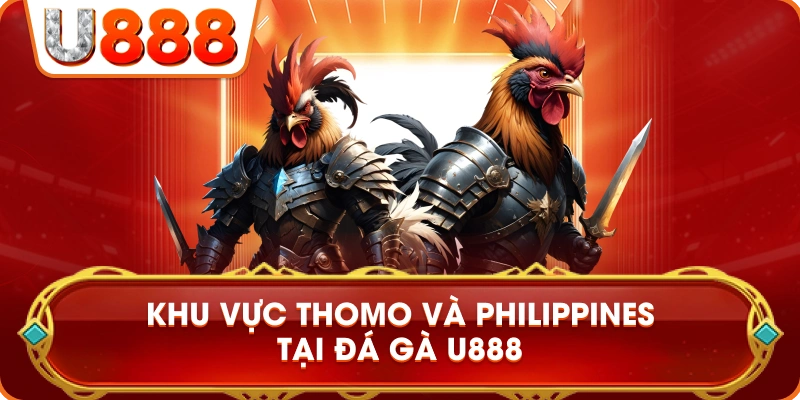 khu_vuc_thomo_philippines_da_ga_u888