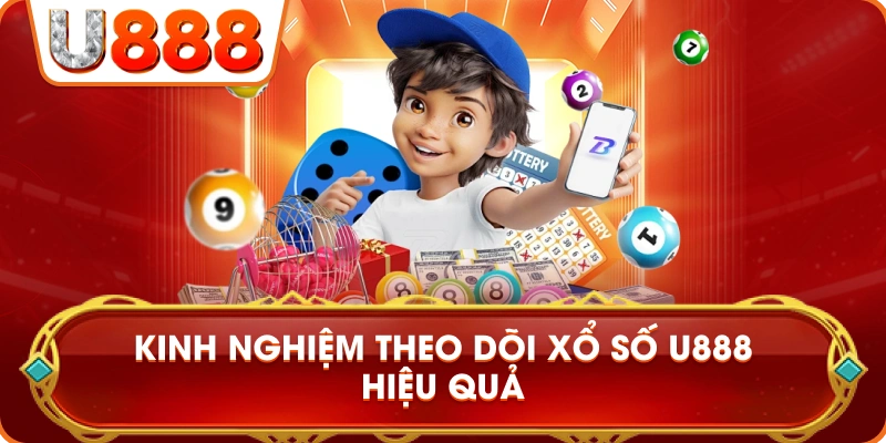 kinh_nghiem_theo_doi_xo_so_u888_hieu_qua