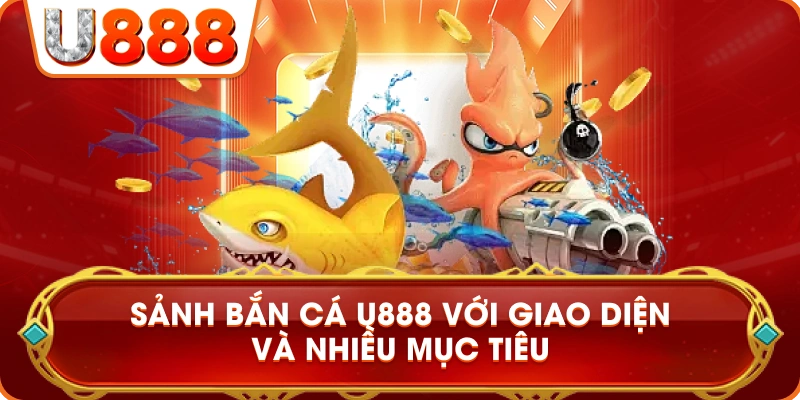 sanh_ban_ca_u888_giao_dien_muc_tieu